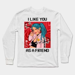 I like you as a friend Long Sleeve T-Shirt